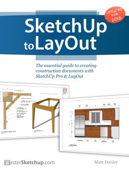 SketchUp to LayOut The Essential Guide to Creating Construction Documents with SketchUp Pro and LayOut  9780996539302 Front Cover