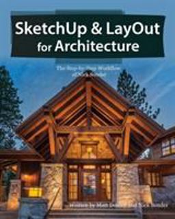 SketchUp and LayOut for Architecture The Step-By-Step Workflow of Nick Sonder  9780996539326 Front Cover