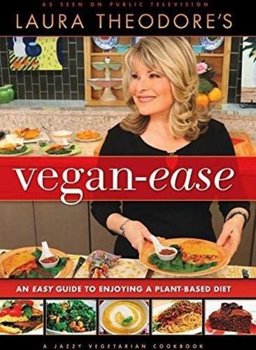 Laura Theodore’s Vegan-ease: An Easy Guide to Enjoying a Plant Based Diet  9780996547505 Front Cover