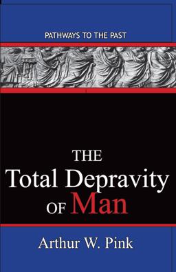 The Total Depravity of Man