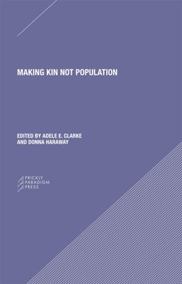 Making Kin Not Population Reconceiving Generations  9780996635561 Front Cover