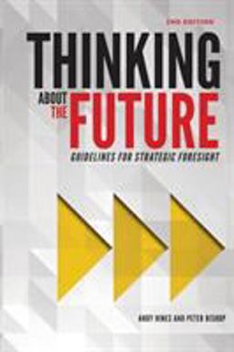 Thinking about the Future Guidelines for Strategic Foresight 2nd 9780996773409 Front Cover