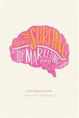Brain Surfing The Top Marketing Strategy Minds in the World  9780996854603 Front Cover
