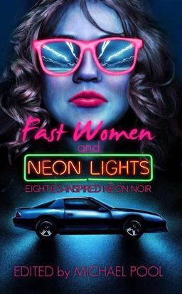 Fast Women and Neon Lights