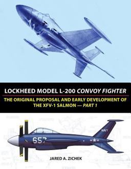Lockheed Model l-200 Convoy Fighter The Original Proposal and Early Development of the Xfv-1 Salmon - Part 1  9780996875448 Front Cover