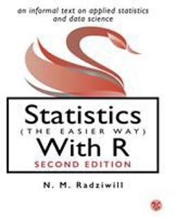 Statistics (the Easier Way) with R, 2nd Ed An Informal Text on Applied Statistics and Data Science  9780996916059 Front Cover