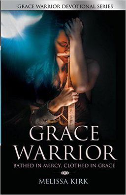 GRACE WARRIOR - Bathed in Mercy, Clothed in Grace