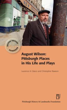 August Wilson Pittsburgh Places in His Life and Plays 2nd 2015 9780996937207 Front Cover