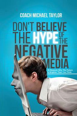 Don't Believe the Hype of the Negative Media
