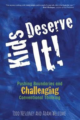 Kids Deserve It Pushing Boundaries and Challenging Conventional Thinking  9780996989527 Front Cover
