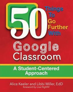 50 Things to Go Further with Google Classroom  9780996989565 Front Cover