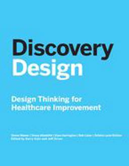 Discovery Design Charting New Directions in Healthcare Improvement  9780997122688 Front Cover