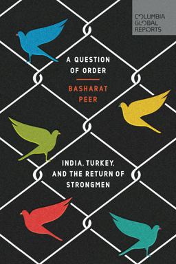 Question of Order India, Turkey, and the Return of Strongmen  9780997126426 Front Cover