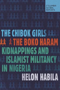 Chibok Girls The Boko Haram Kidnappings and Islamist Militancy in Nigeria  9780997126464 Front Cover