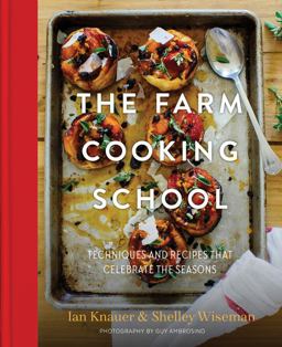 Farm Cooking School Techniques and Recipes That Celebrate the Seasons  9780997211344 Front Cover