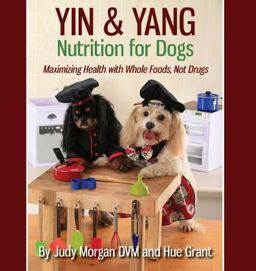 Yin and Yang Nutrition for Dogs 1st 9780997250138 Front Cover