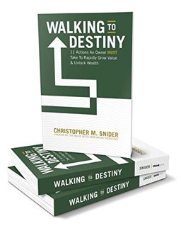 Walking to Destiny 11 Actions an Owner Must Take to Rapidly Grow Value and Unlock Wealth  9780997252705 Front Cover