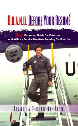 B.r.a.n.d. Before Your Resumé: Your Marketing Guide for Veterans & Military Service Members Entering Civilian Life 1st 9780997309065 Front Cover