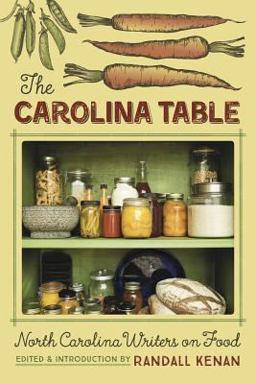 The Carolina Table: North Carolina Writers on Food  9780997314403 Front Cover