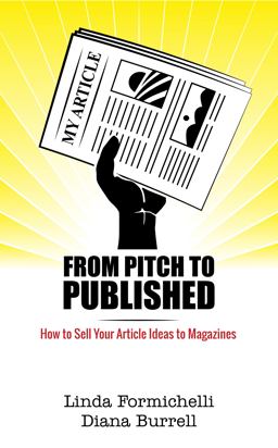 From Pitch to Published How to Sell Your Article Ideas to Magazines 2nd 9780997346831 Front Cover