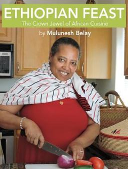Ethiopian Feast The Crown Jewel of African Cuisine 2016 9780997402605 Front Cover