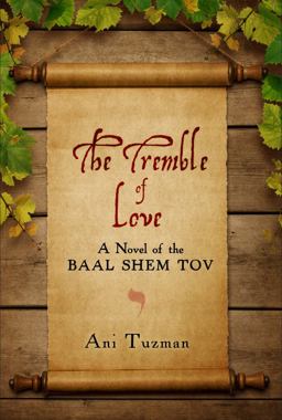 Tremble of Love A Novel of the Baal Shem Tov  9780997484403 Front Cover
