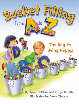 Bucket Filling from a to Z The Key to Being Happy  9780997486438 Front Cover