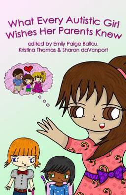 What Every Autistic Girl Wishes Her Parents Knew 1st 9780997504521 Front Cover