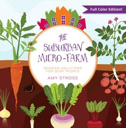 Suburban Micro-Farm Modern Solutions for Busy People  9780997520835 Front Cover