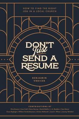Don't Just Send a Resume How to Find the Right Job in a Local Church  9780997570243 Front Cover