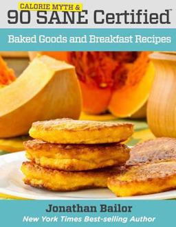 90 Calorie Myth and Sane Certified Baked Goods and Breakfast Recipes 90 Calorie Myth and Sane Certified Baked Goods and Breakfast Recipes
