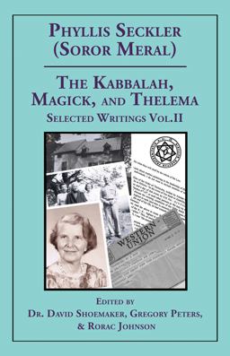 The Kabbalah, Magick, and Thelema. Selected Writings Volume II