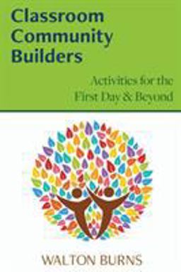 Classroom Community Builders Activities for the First Day and Beyond  9780997762877 Front Cover