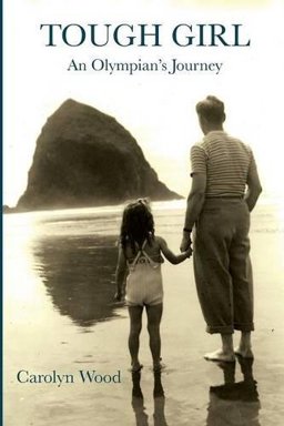 Tough Girl An Olympian's Journey  9780997782806 Front Cover