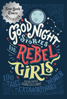 Good Night Stories for Rebel Girls: 100 Tales of Extraordinary Women  9780997895810 Front Cover