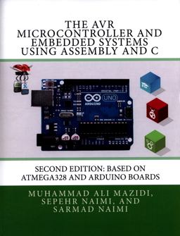 Avr Microcontroller and Embedded Systems Using Assembly and C Using Arduino uno and Atmel Studio 328th 9780997925968 Front Cover
