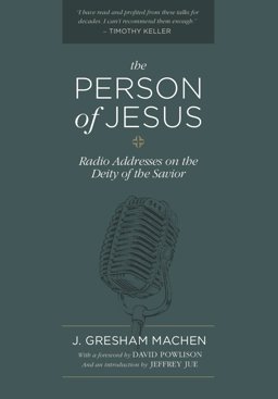 Person of Jesus Radio Addresses on the Deity of the Savior 1st 2017 9780998005140 Front Cover