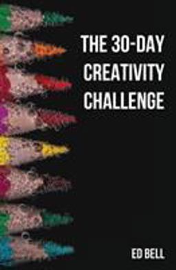 The 30-Day Creativity Challenge The 30-Day Creativity Challenge