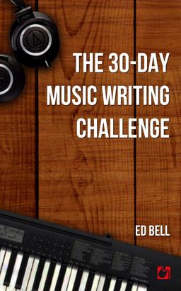 The 30-Day Music Writing Challenge The 30-Day Music Writing Challenge