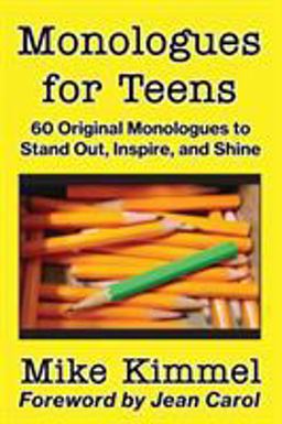 Monologues for Teens 60 Original Monologues to Stand Out, Inspire, and Shine  9780998151311 Front Cover