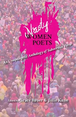 Nasty Women Poets An Unapologetic Anthology of Subversive Verse  9780998196336 Front Cover