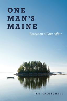 One Man's Maine Essays on a Love Affair  9780998260426 Front Cover