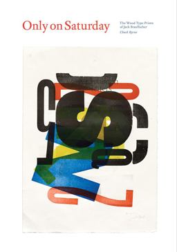 Only on Saturday: the Wood Type Prints of Jack Stauffacher