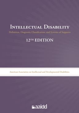 Intellectual Disability: Definition, Diagnosis, Classification, and Systems of Supports 12th Ed