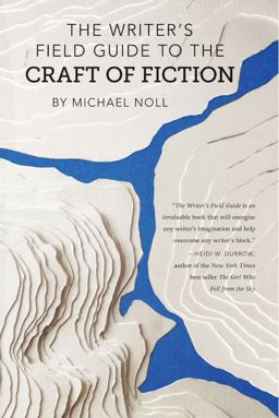 Writer's Field Guide to the Craft of Fiction  9780998518411 Front Cover