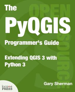 PyQGIS Programmer's Guide Extending QGIS 3 with Python 3  9780998547725 Front Cover