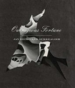 Outrageous Fortune: Jay Defeo and Surrealism Outrageous Fortune: Jay Defeo and Surrealism
