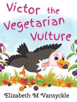 Victor the Vegetarian Vulture 2017 9780998675411 Front Cover