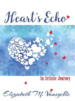 Heart's Echo An Artistic Journey 2021 9780998675428 Front Cover