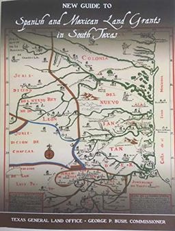 New Guide to Spanish and Mexican Land Grants in South Texas  9780998681214 Front Cover
